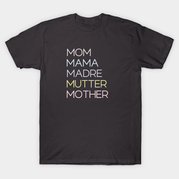 Mom Mama Madre Mutter Mother T-Shirt by BeeDesignzzz